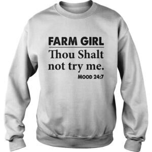 Farm Girl Thou Shalt Not Try Me Mood 24 7 Sweatshirt